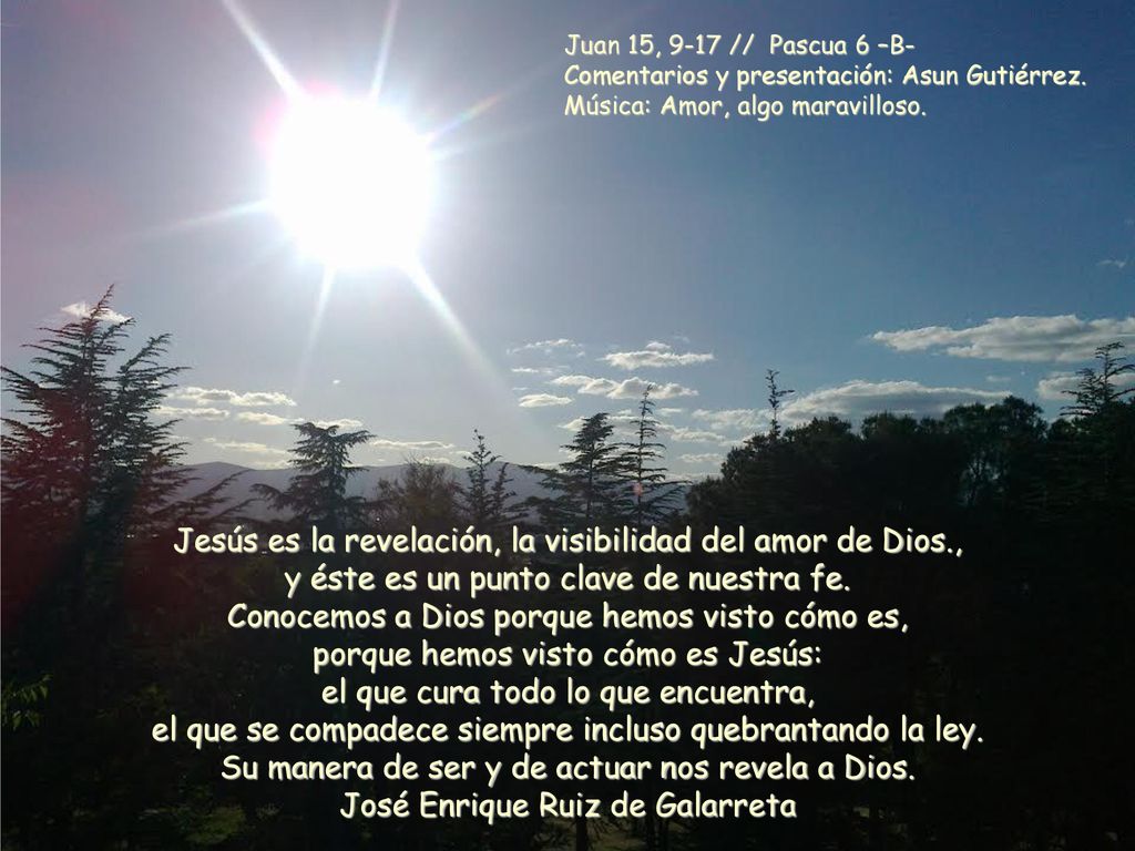 Su manera de ser y de actuar nos revela a Dios.
