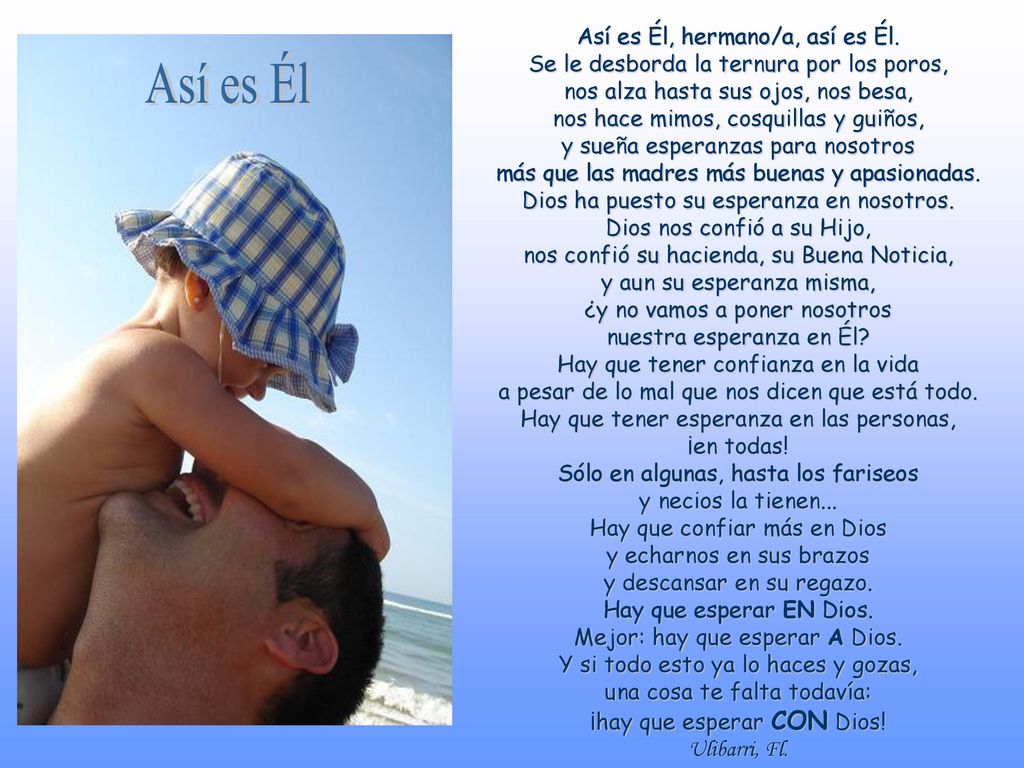 Así es Él Así es Él, hermano/a, así es Él.