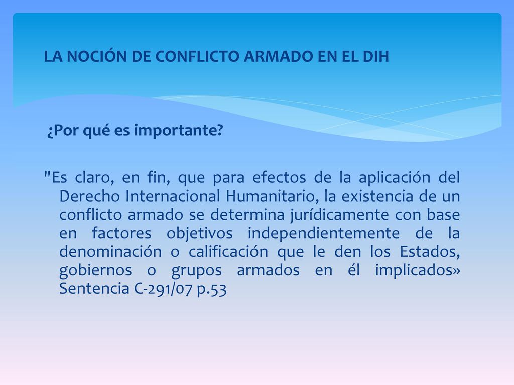 LA NOCIÓN DE CONFLICTO ARMADO EN EL DIH ¿Por qué es importante