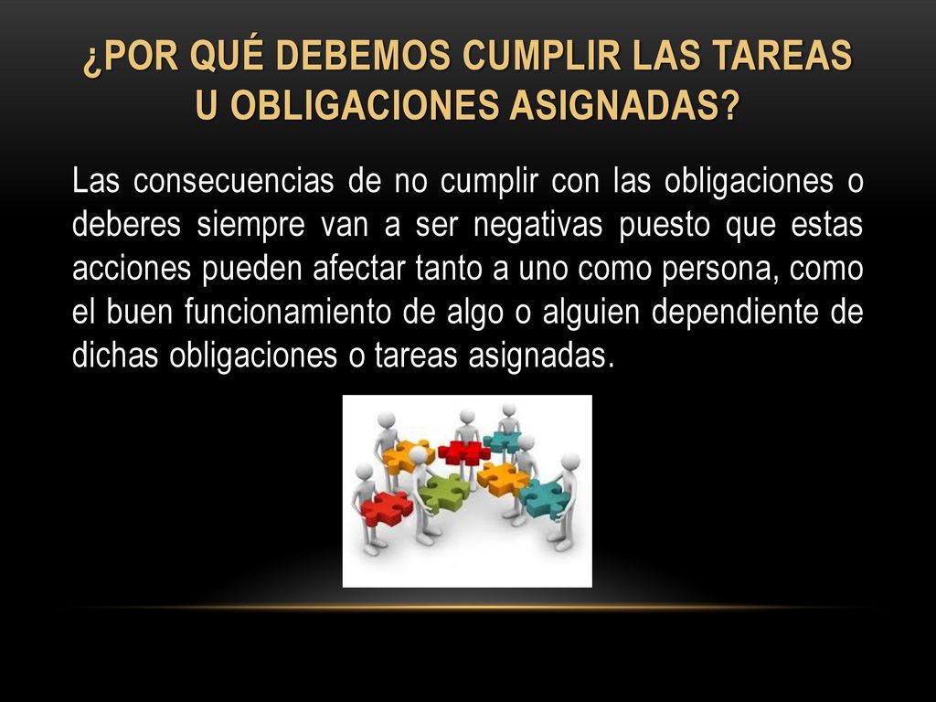 ¿Por qué debemos cumplir las tareas u obligaciones asignadas