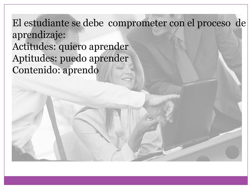 El estudiante se debe comprometer con el proceso de aprendizaje: