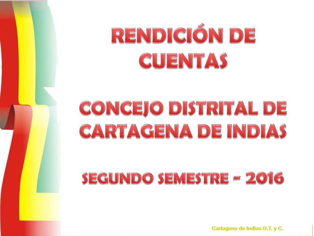 RENDICIÓN DE CUENTAS CONCEJO DISTRITAL DE CARTAGENA DE INDIAS SEGUNDO SEMESTRE