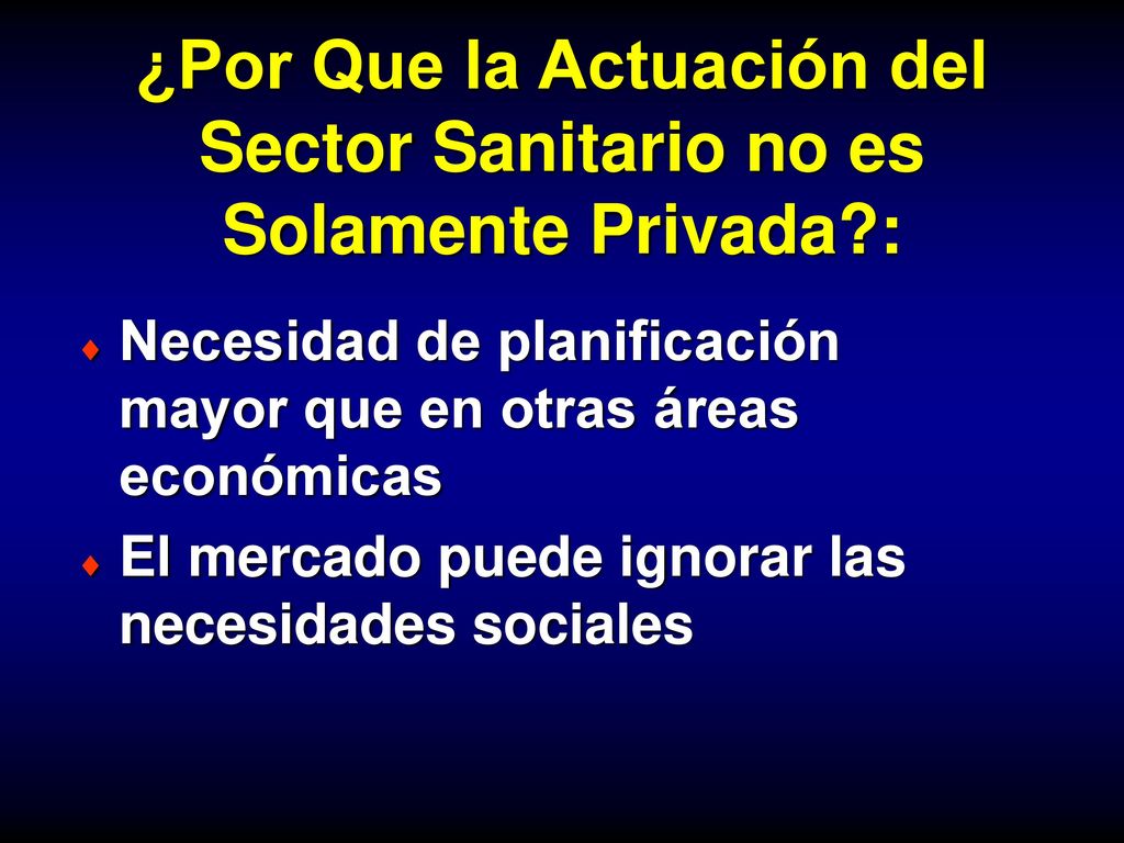 ¿Por Que la Actuación del Sector Sanitario no es Solamente Privada :