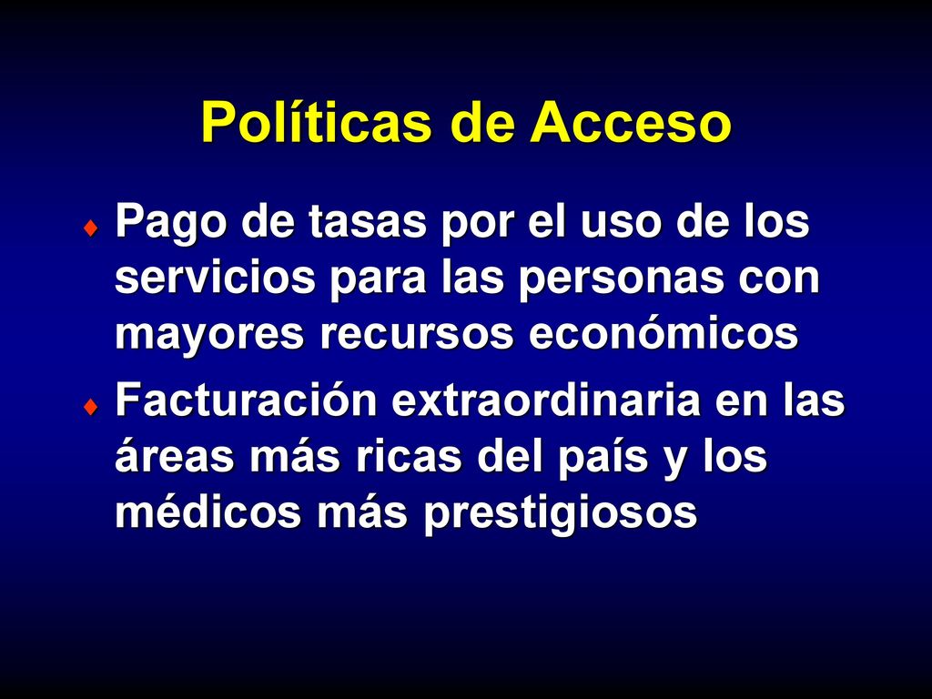 Políticas de Acceso Pago de tasas por el uso de los servicios para las personas con mayores recursos económicos.