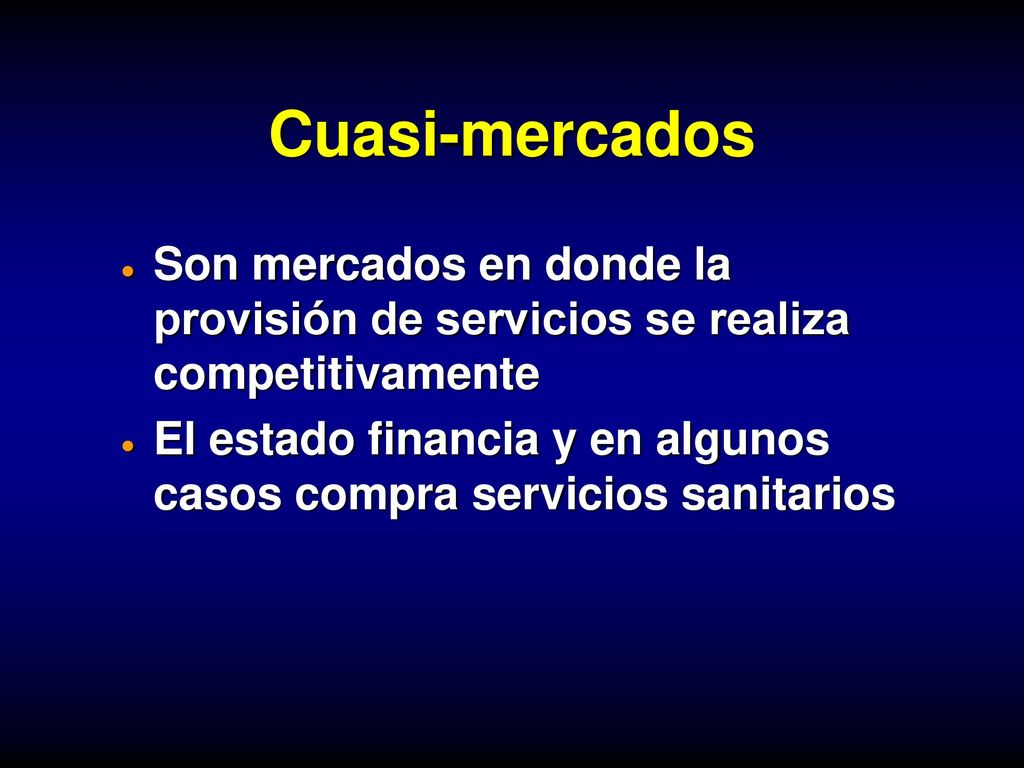 Cuasi-mercados Son mercados en donde la provisión de servicios se realiza competitivamente.