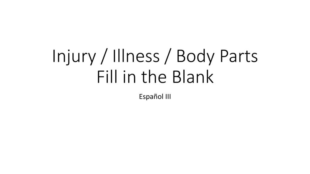 Injury / Illness / Body Parts Fill in the Blank