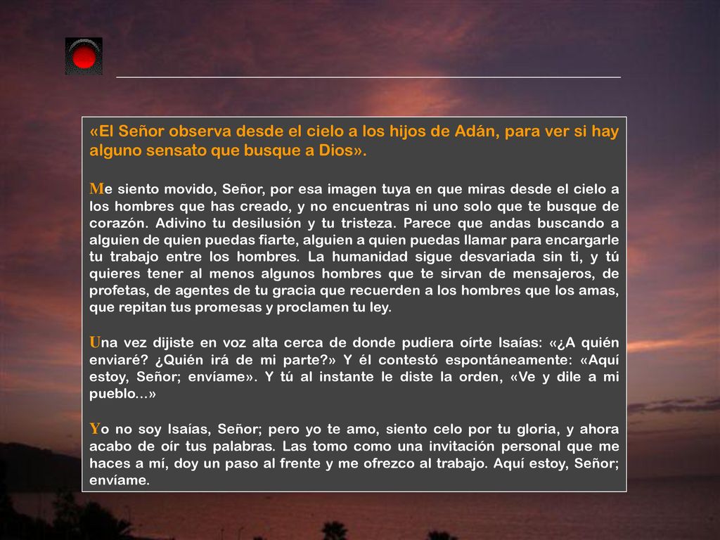 «El Señor observa desde el cielo a los hijos de Adán, para ver si hay alguno sensato que busque a Dios».