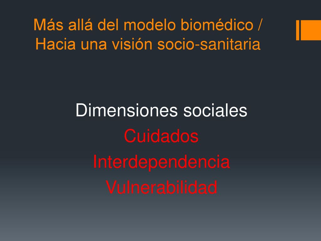 Más allá del modelo biomédico / Hacia una visión socio-sanitaria