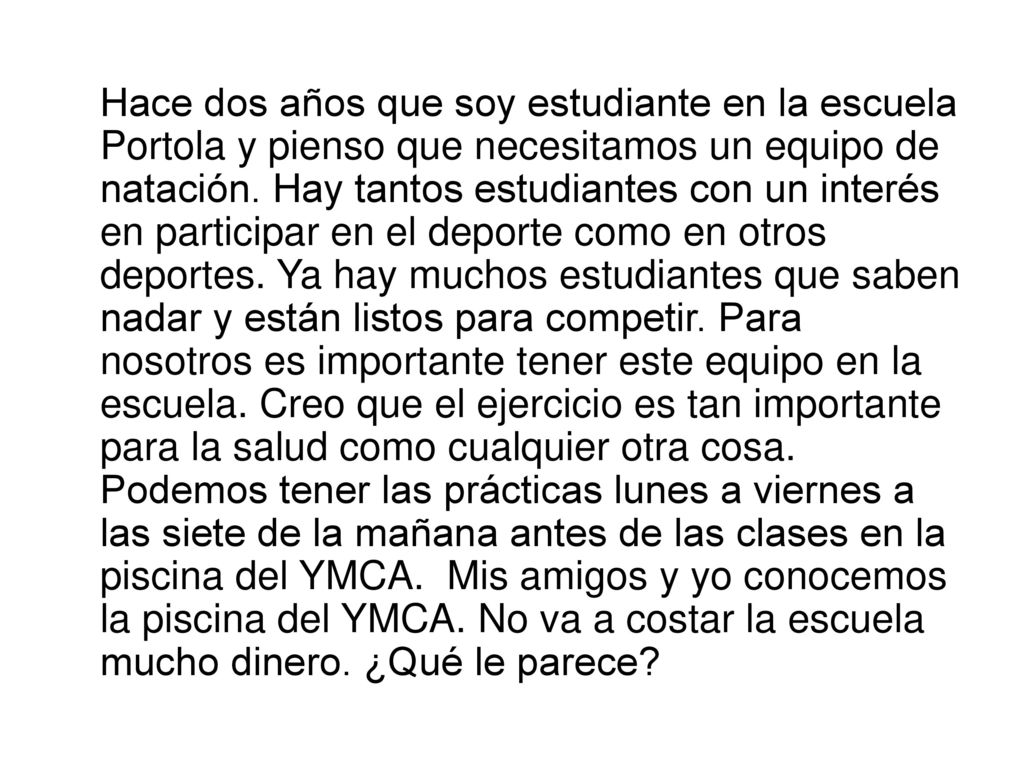 Hace dos años que soy estudiante en la escuela Portola y pienso que necesitamos un equipo de natación.