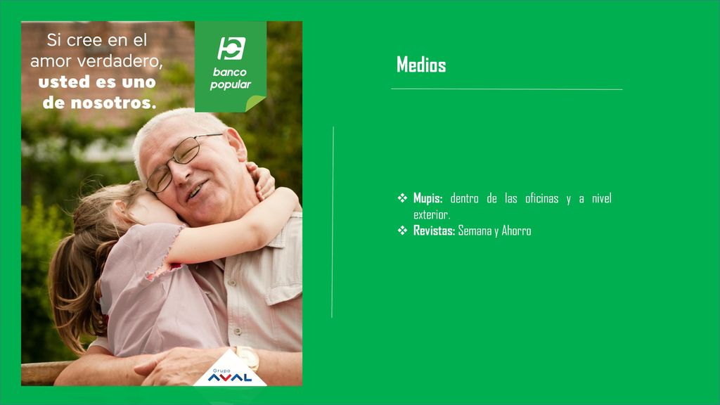 Medios Mupis: dentro de las oficinas y a nivel exterior.