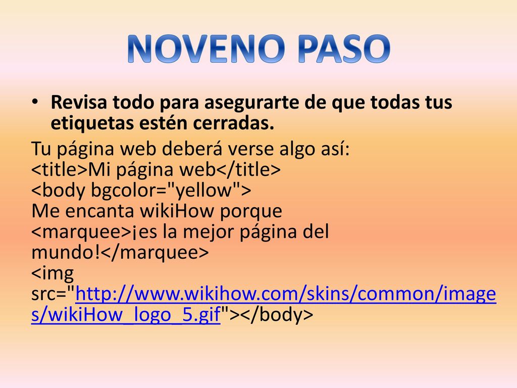 NOVENO PASO Revisa todo para asegurarte de que todas tus etiquetas estén cerradas.
