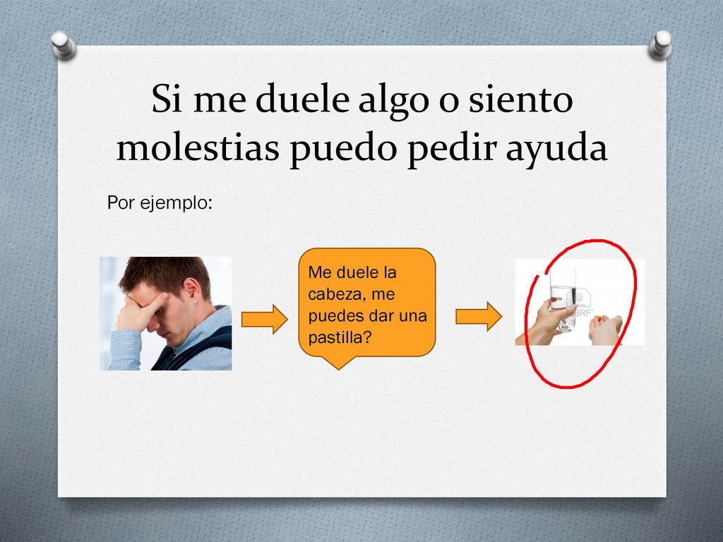 Si me duele algo o siento molestias puedo pedir ayuda