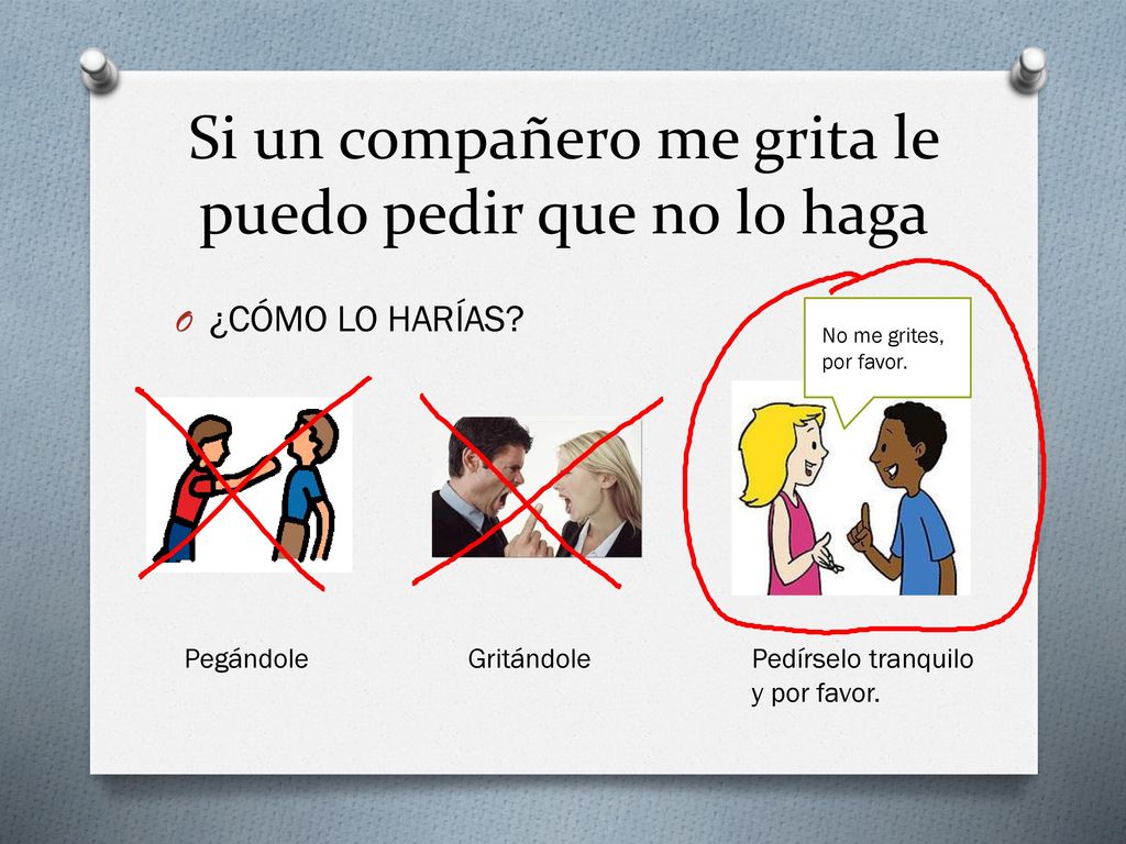 Si un compañero me grita le puedo pedir que no lo haga