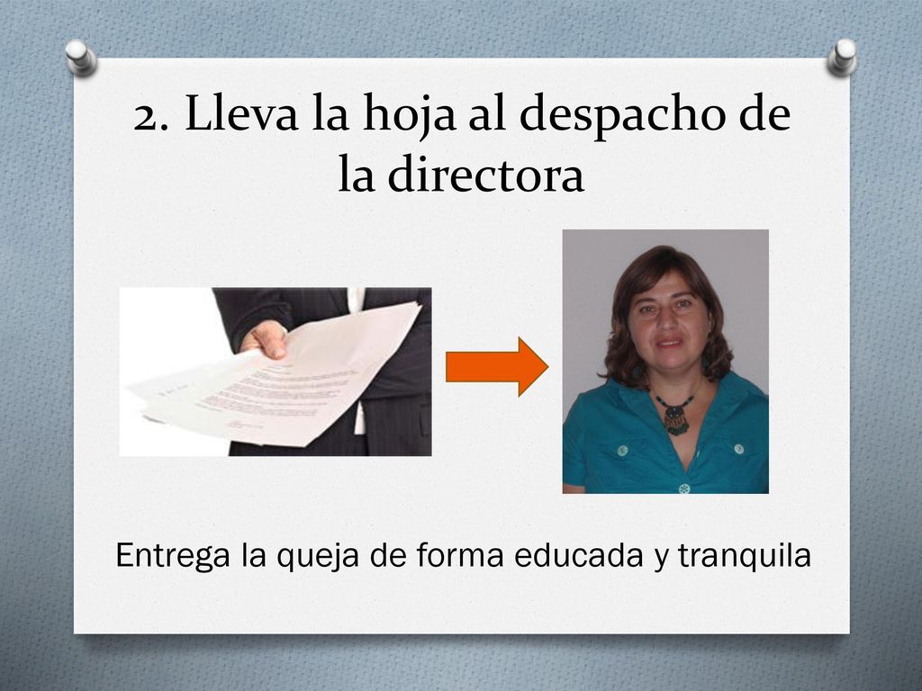 2. Lleva la hoja al despacho de la directora
