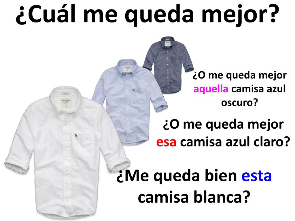 ¿Cuál me queda mejor ¿Me queda bien esta camisa blanca
