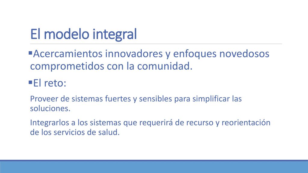 El modelo integral Acercamientos innovadores y enfoques novedosos comprometidos con la comunidad.