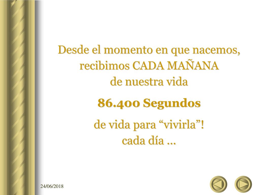 Desde el momento en que nacemos, recibimos CADA MAÑANA de nuestra vida