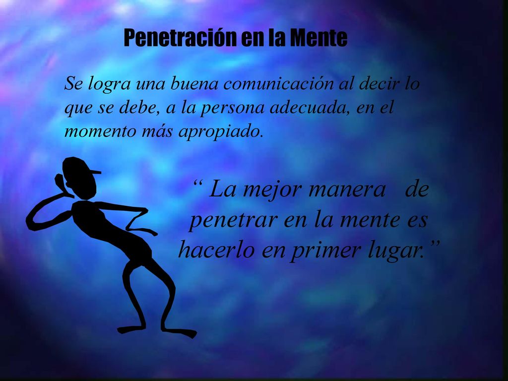 La mejor manera de penetrar en la mente es hacerlo en primer lugar.