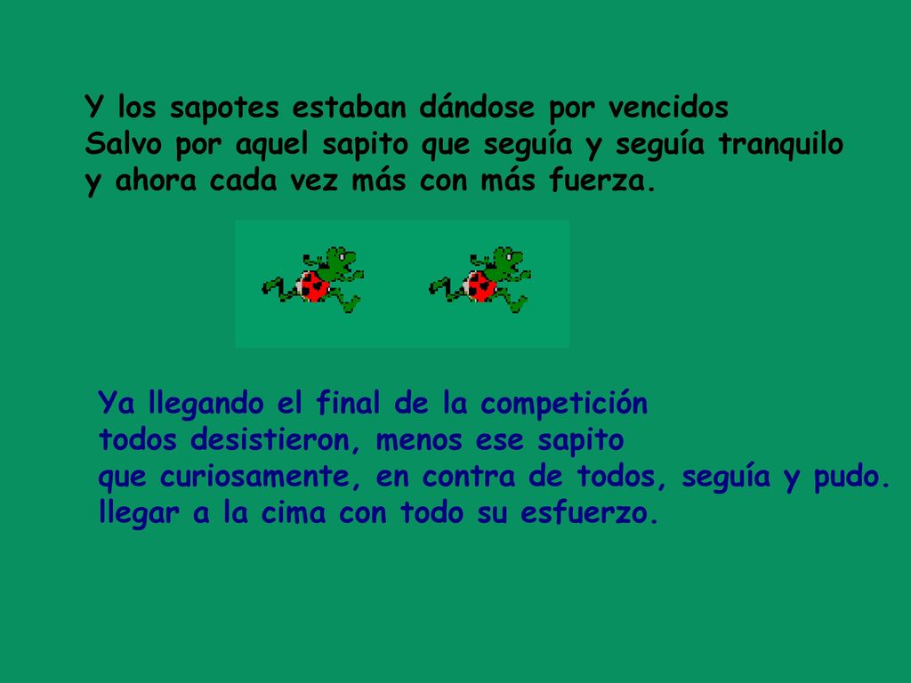 Y los sapotes estaban dándose por vencidos Salvo por aquel sapito que seguía y seguía tranquilo y ahora cada vez más con más fuerza.