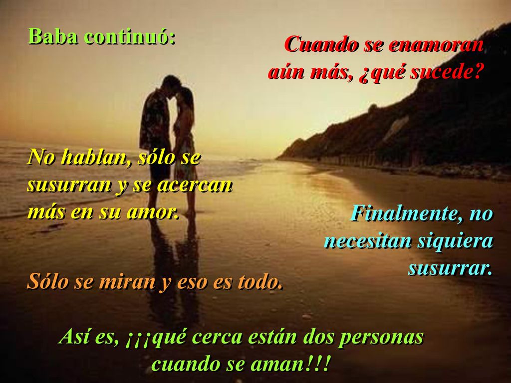 Así es, ¡¡¡qué cerca están dos personas cuando se aman!!!