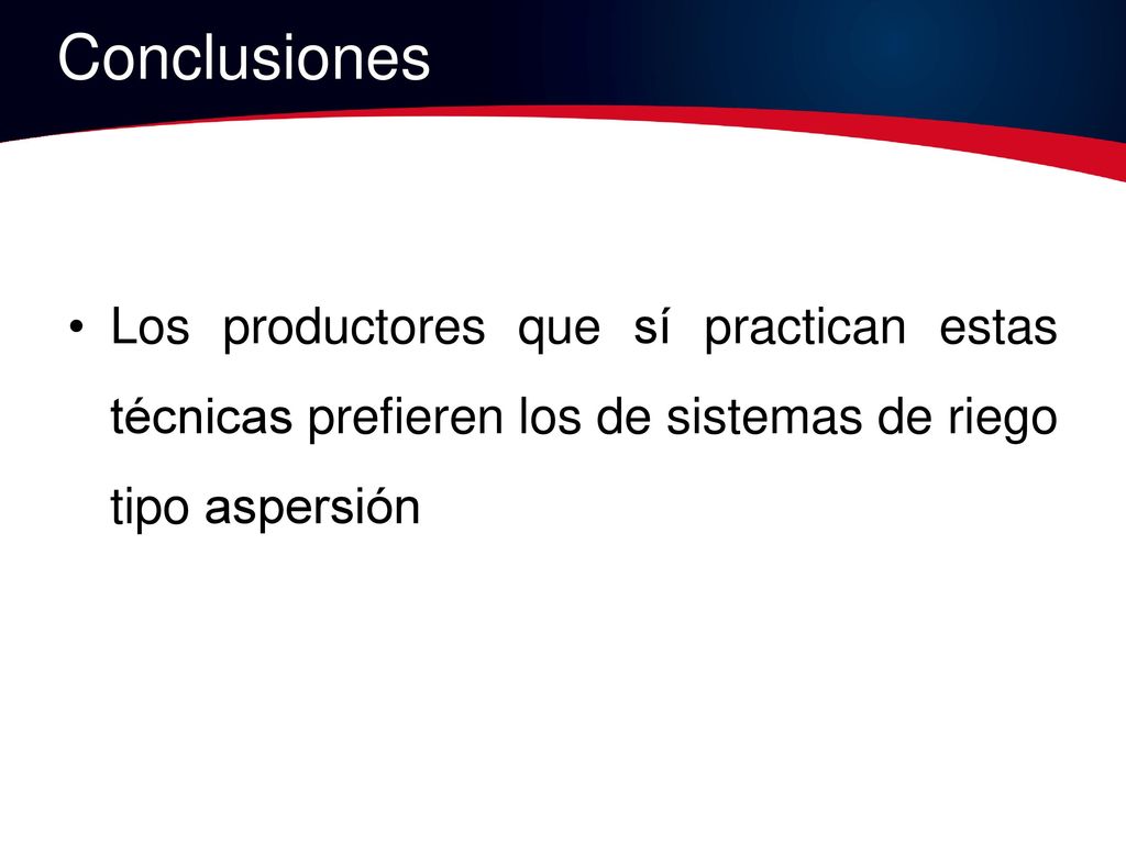 Conclusiones Los productores que sí practican estas técnicas prefieren los de sistemas de riego tipo aspersión.