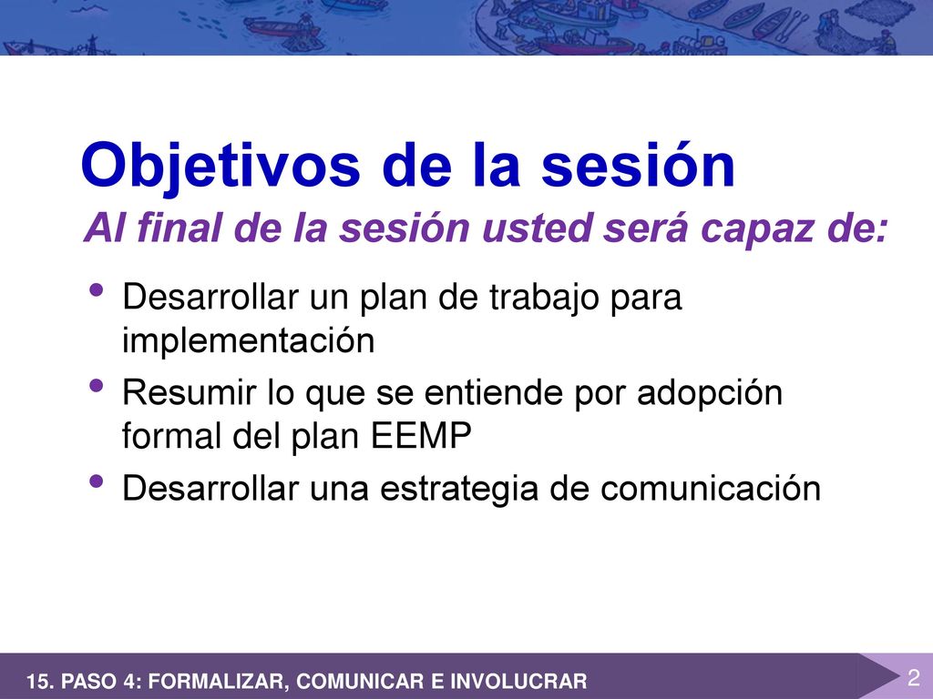 Objetivos de la sesión Al final de la sesión usted será capaz de: