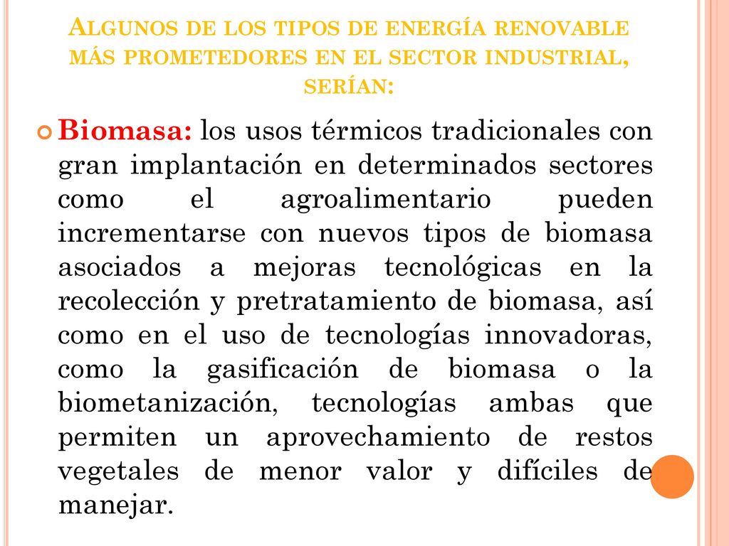 Algunos de los tipos de energía renovable más prometedores en el sector industrial, serían: