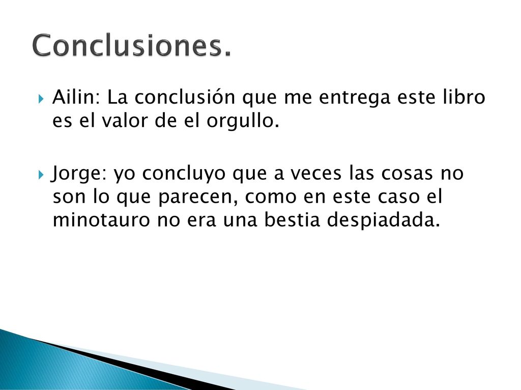 Conclusiones. Ailin: La conclusión que me entrega este libro es el valor de el orgullo.