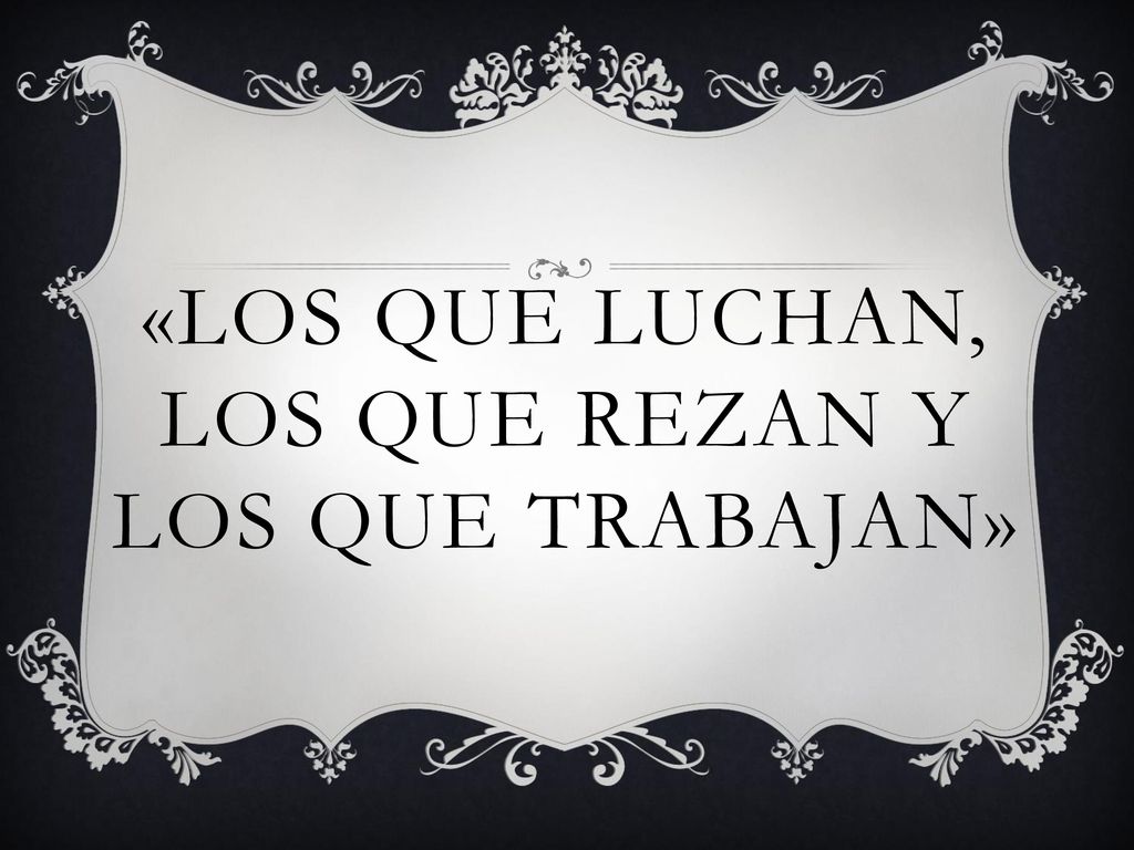 «los que luchan, los que rezan y los que trabajan»