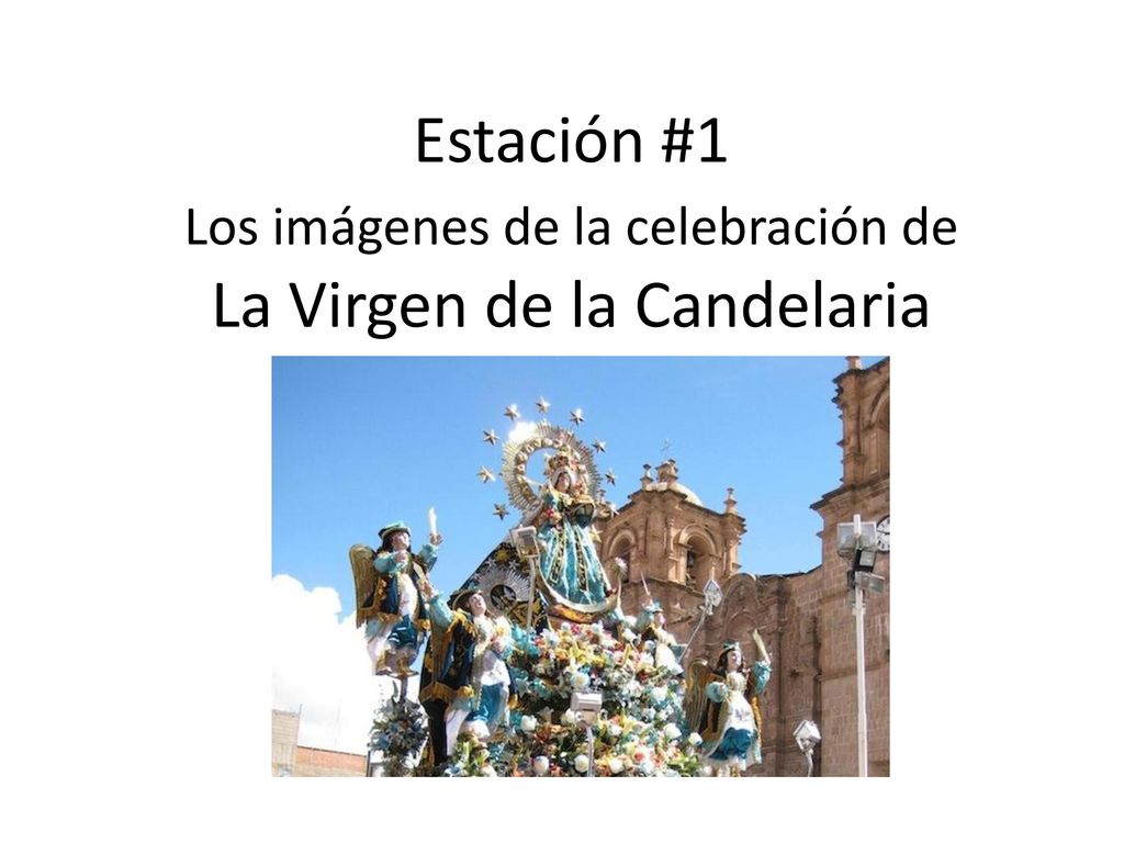 Estación #1 Los imágenes de la celebración de La Virgen de la Candelaria