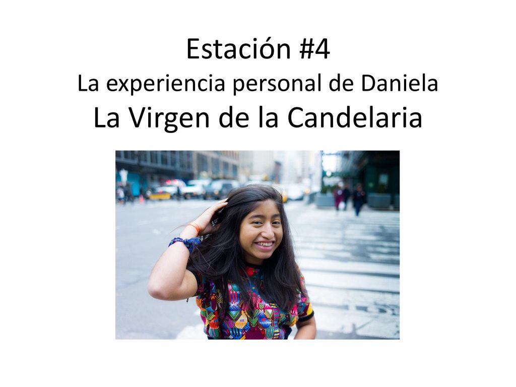 Estación #4 La experiencia personal de Daniela La Virgen de la Candelaria