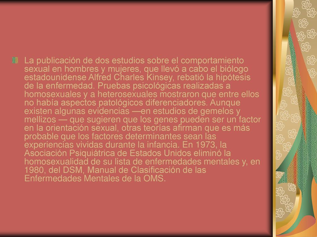 La publicación de dos estudios sobre el comportamiento sexual en hombres y mujeres, que llevó a cabo el biólogo estadounidense Alfred Charles Kinsey, rebatió la hipótesis de la enfermedad.