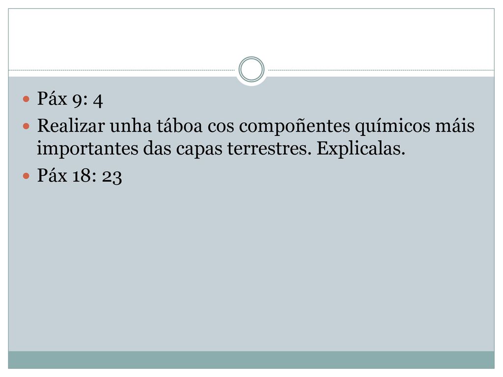 Páx 9: 4 Realizar unha táboa cos compoñentes químicos máis importantes das capas terrestres. Explicalas.