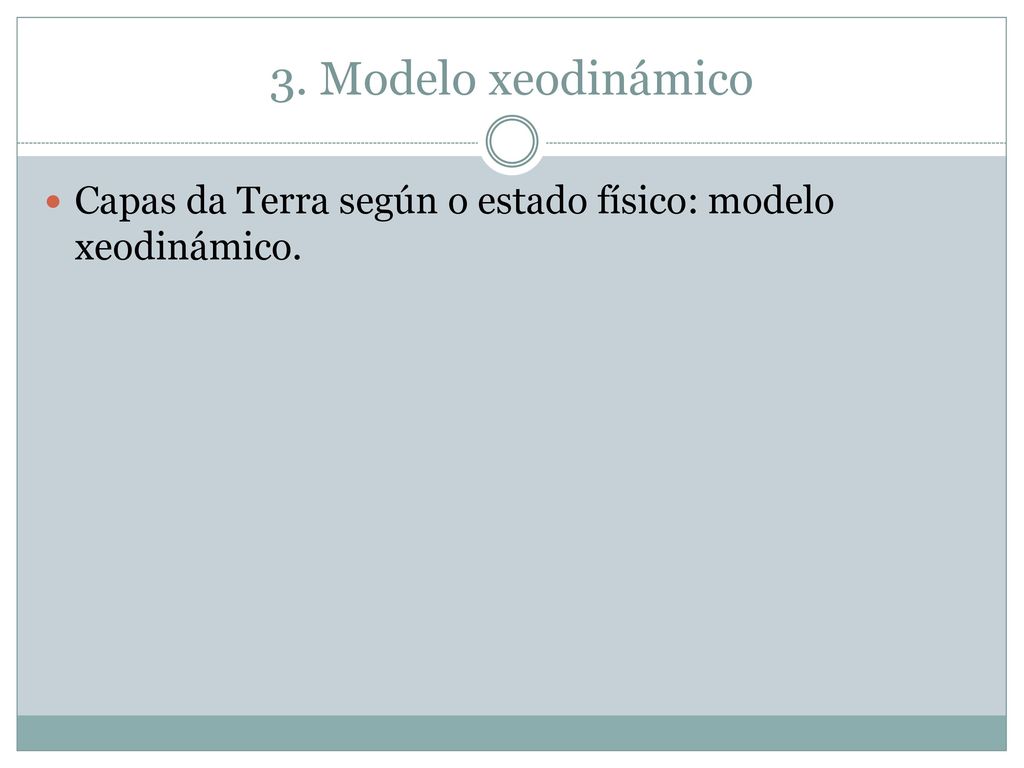 3. Modelo xeodinámico Capas da Terra según o estado físico: modelo xeodinámico.