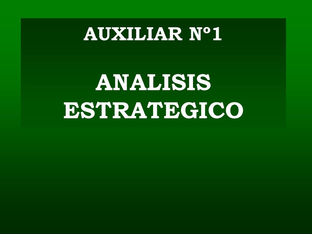 AUXILIAR Nº1 ANALISIS ESTRATEGICO