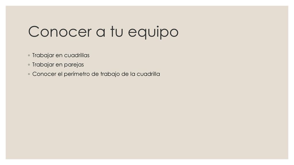Conocer a tu equipo Trabajar en cuadrillas Trabajar en parejas