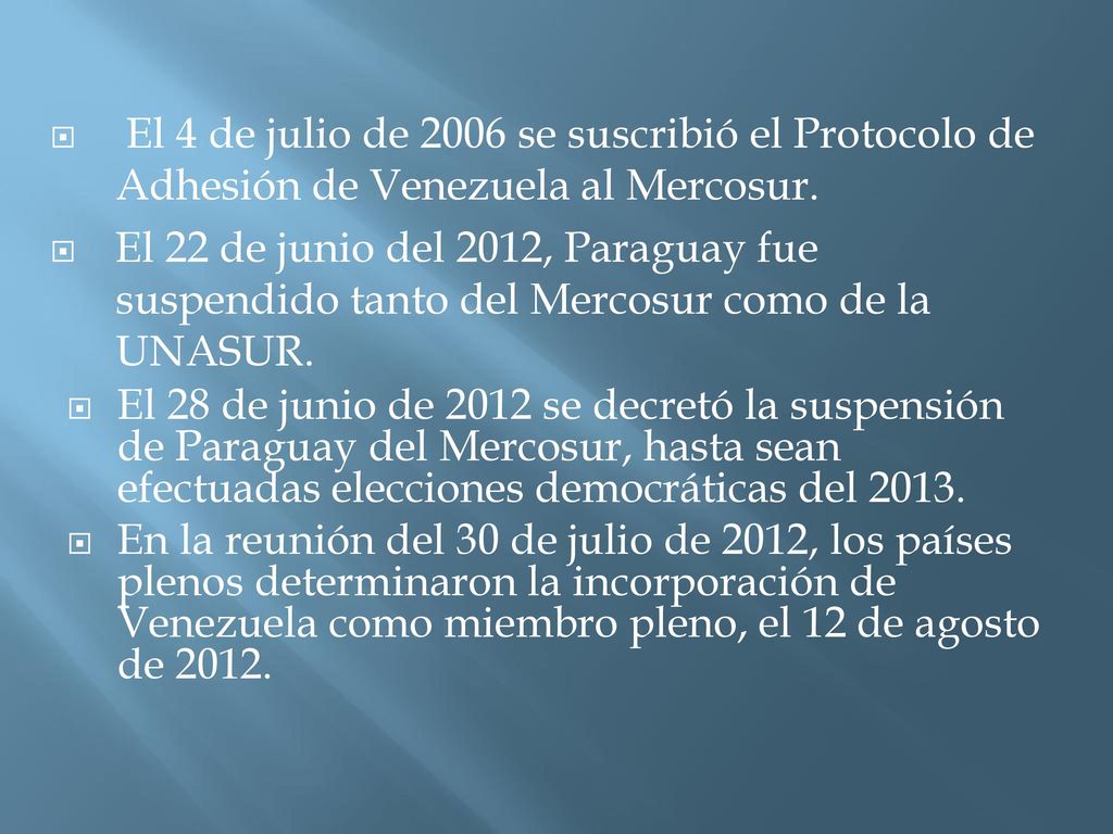 El 4 de julio de 2006 se suscribió el Protocolo de Adhesión de Venezuela al Mercosur.