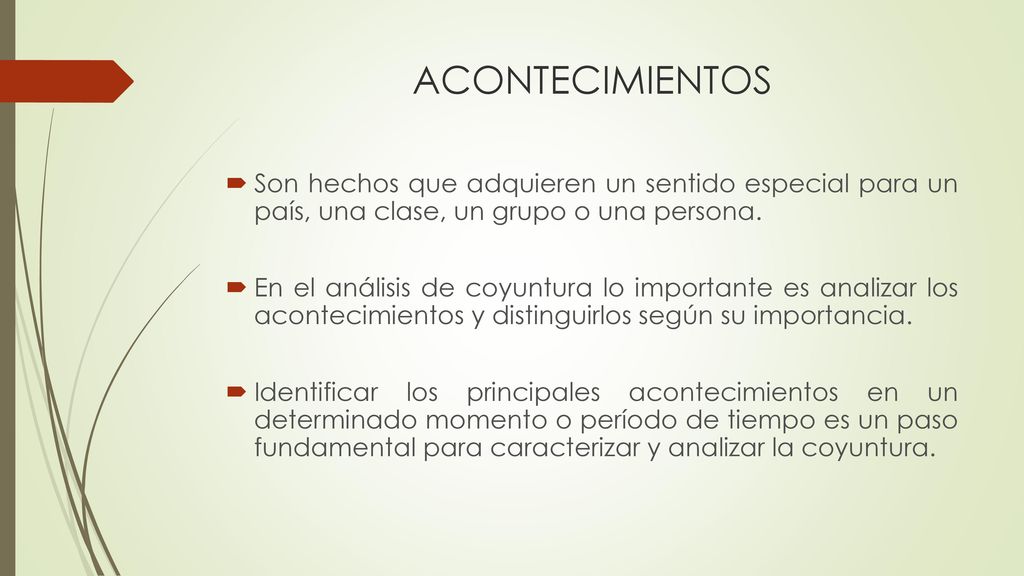 ACONTECIMIENTOS Son hechos que adquieren un sentido especial para un país, una clase, un grupo o una persona.