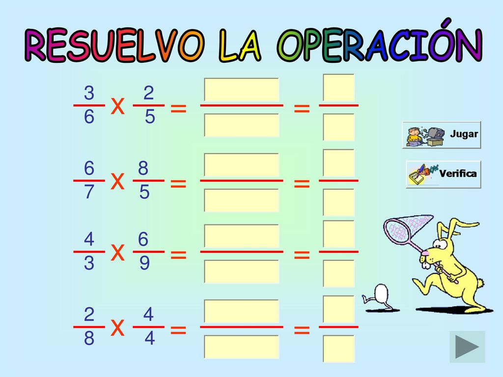 RESUELVO LA OPERACIÓN 3 2 x = = x = = x = = x = = 8 4