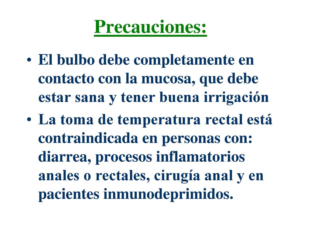 Precauciones: El bulbo debe completamente en contacto con la mucosa, que debe estar sana y tener buena irrigación.