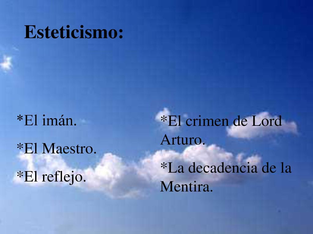 Esteticismo: *El imán. *El Maestro. *El crimen de Lord Arturo.
