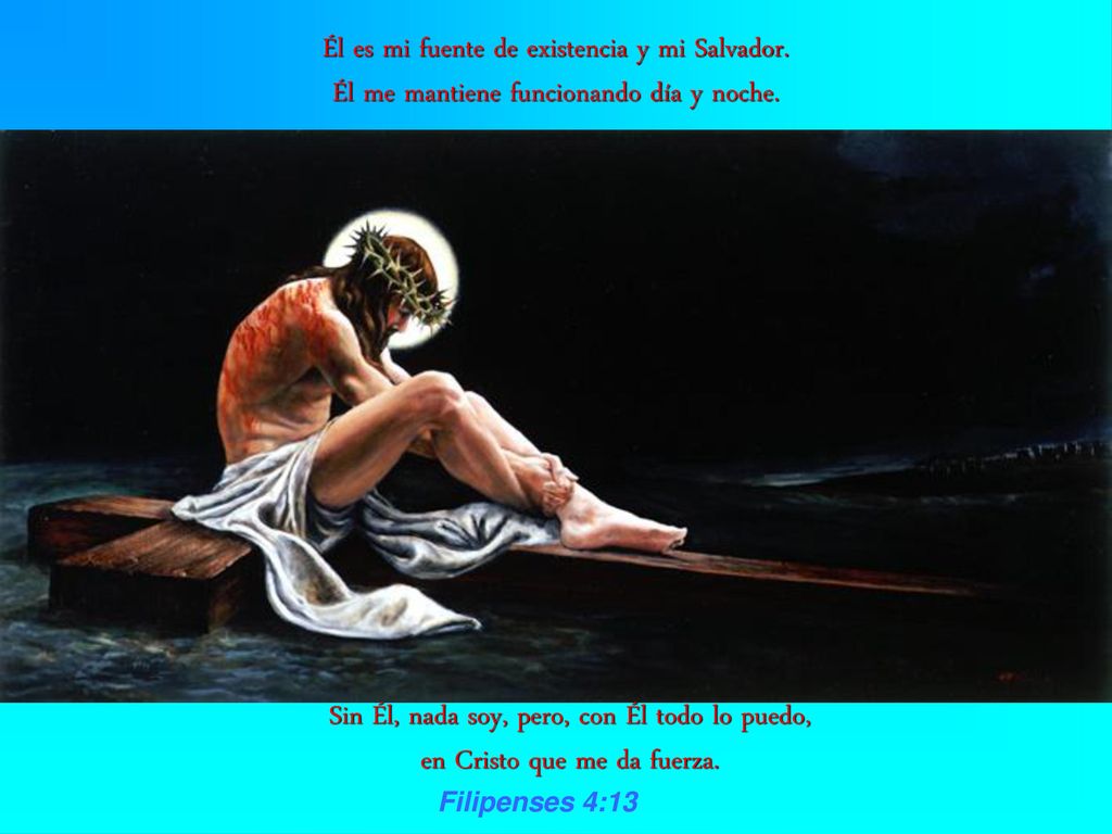 Él es mi fuente de existencia y mi Salvador