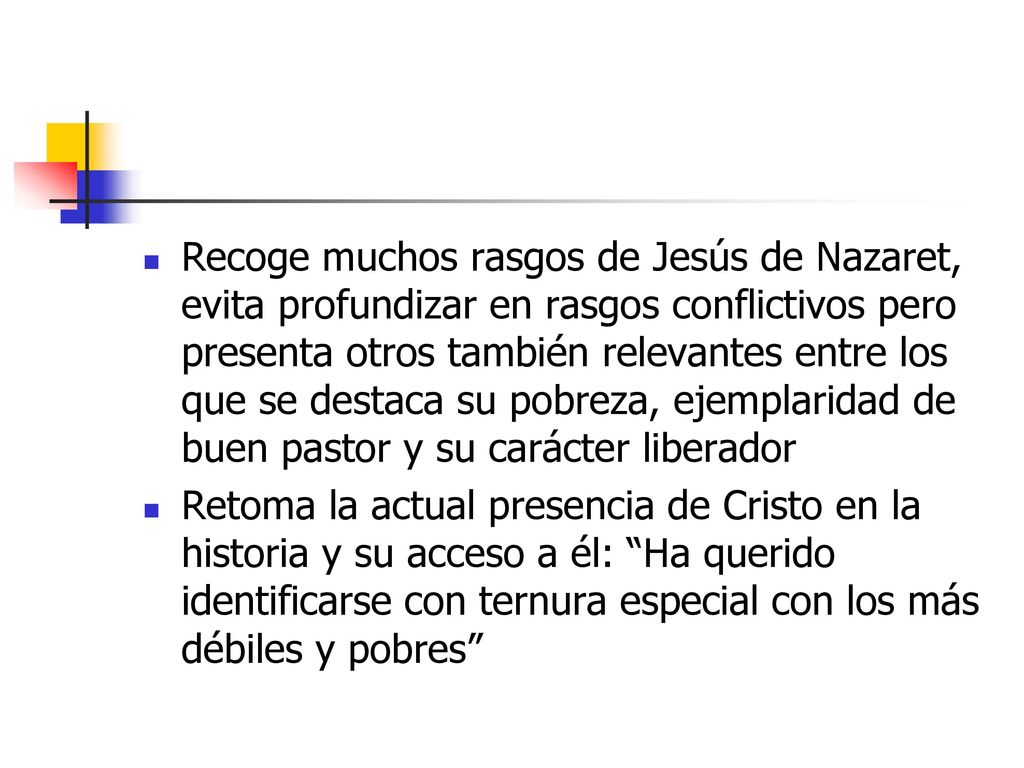 Recoge muchos rasgos de Jesús de Nazaret, evita profundizar en rasgos conflictivos pero presenta otros también relevantes entre los que se destaca su pobreza, ejemplaridad de buen pastor y su carácter liberador