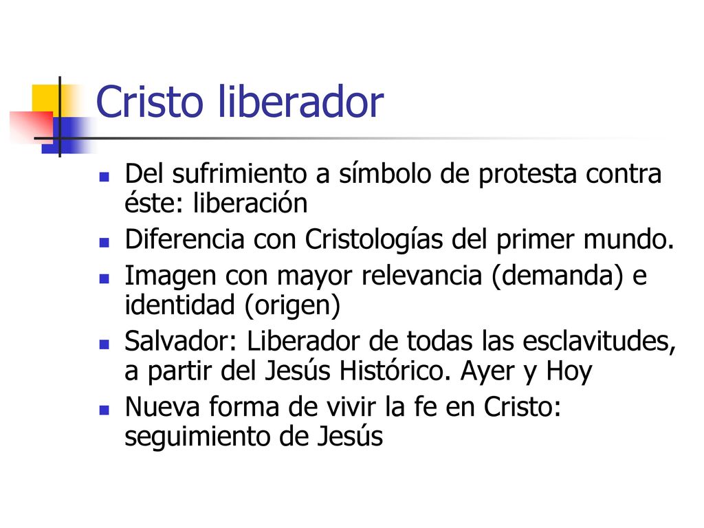 Cristo liberador Del sufrimiento a símbolo de protesta contra éste: liberación. Diferencia con Cristologías del primer mundo.