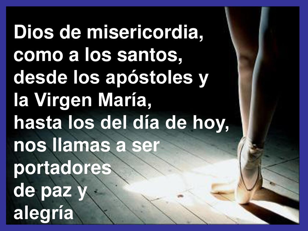 Dios de misericordia, como a los santos, desde los apóstoles y. la Virgen María, hasta los del día de hoy,