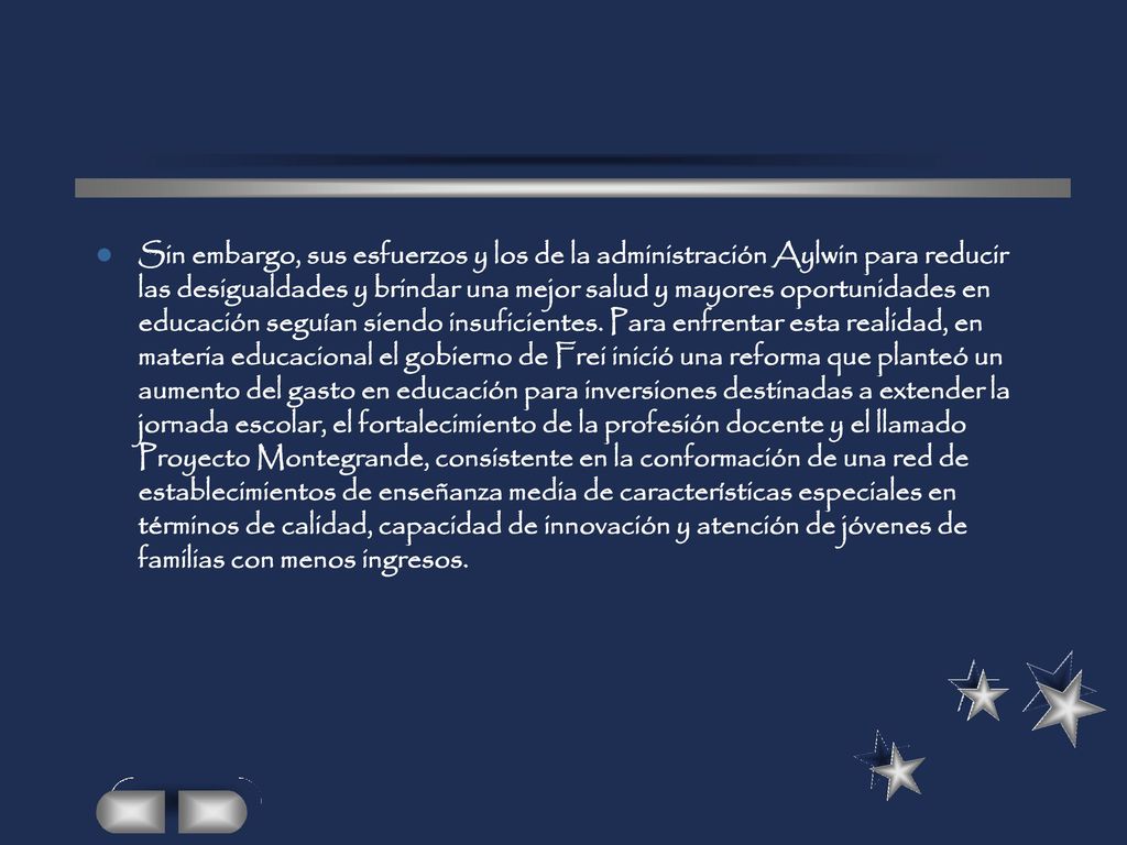 Sin embargo, sus esfuerzos y los de la administración Aylwin para reducir las desigualdades y brindar una mejor salud y mayores oportunidades en educación seguían siendo insuficientes.