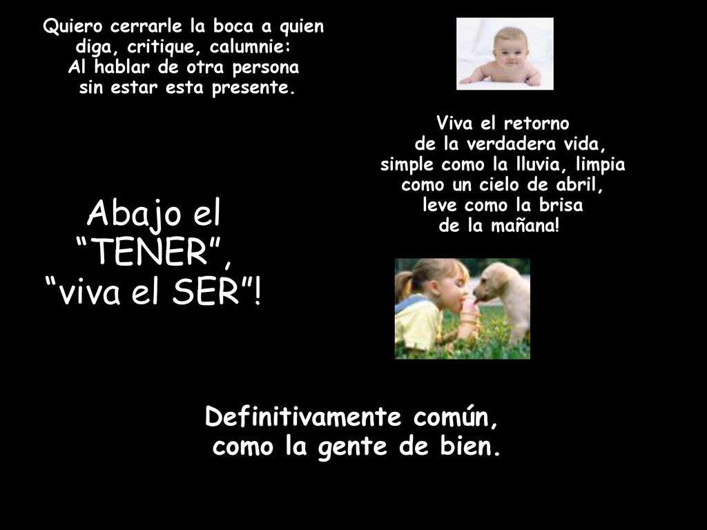 Abajo el TENER , viva el SER ! Definitivamente común,