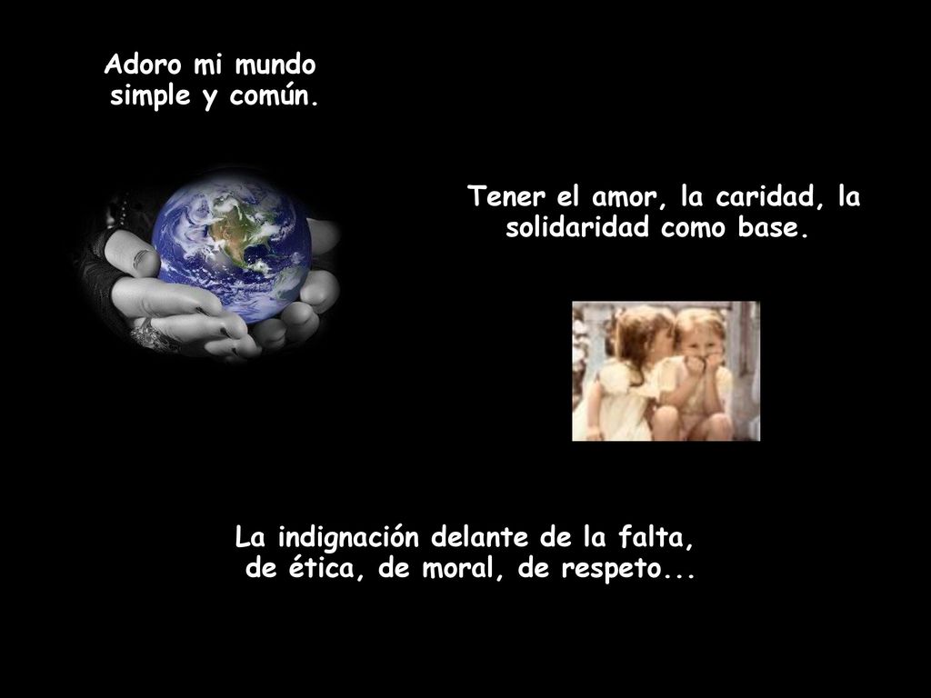 Tener el amor, la caridad, la solidaridad como base.