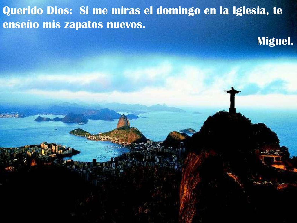 Querido Dios: Si me miras el domingo en la Iglesia, te enseño mis zapatos nuevos.