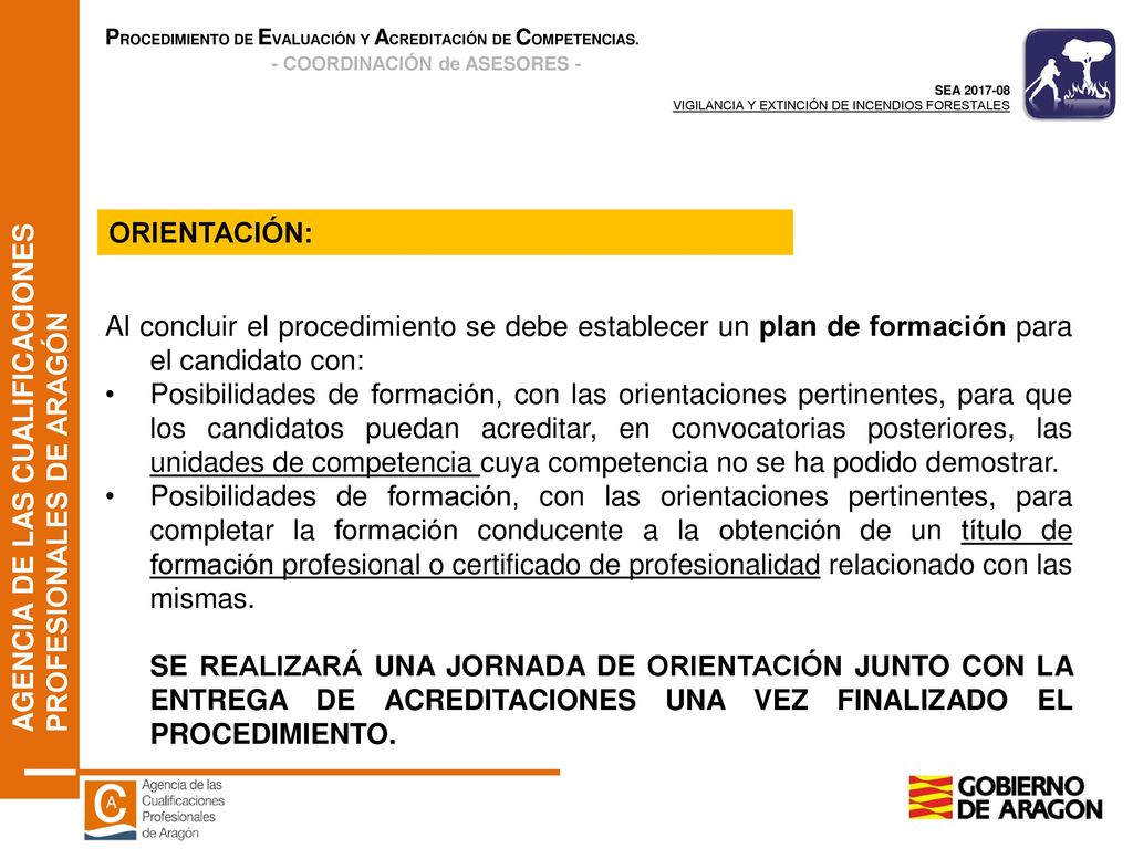 ORIENTACIÓN: Al concluir el procedimiento se debe establecer un plan de formación para el candidato con: